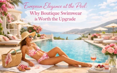European Elegance at the Pool: Why Boutique Swimwear is Worth the Upgrade